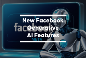 New Facebook Generative AI Features