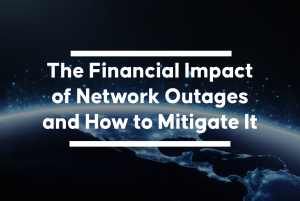 The Price of Network Downtime: How to Mitigate It