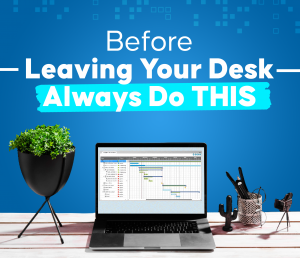 Mistakes to Avoid Before Leaving Your Desk