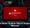 Fake Adobe Updates Deliver Dangerous Malware
